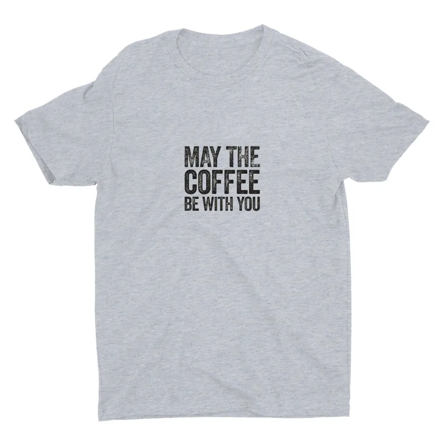 MAY THE COFFEE BE WITH YOU Cotton Tee