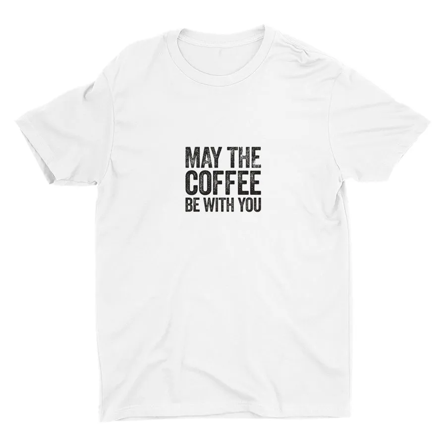 MAY THE COFFEE BE WITH YOU Cotton Tee