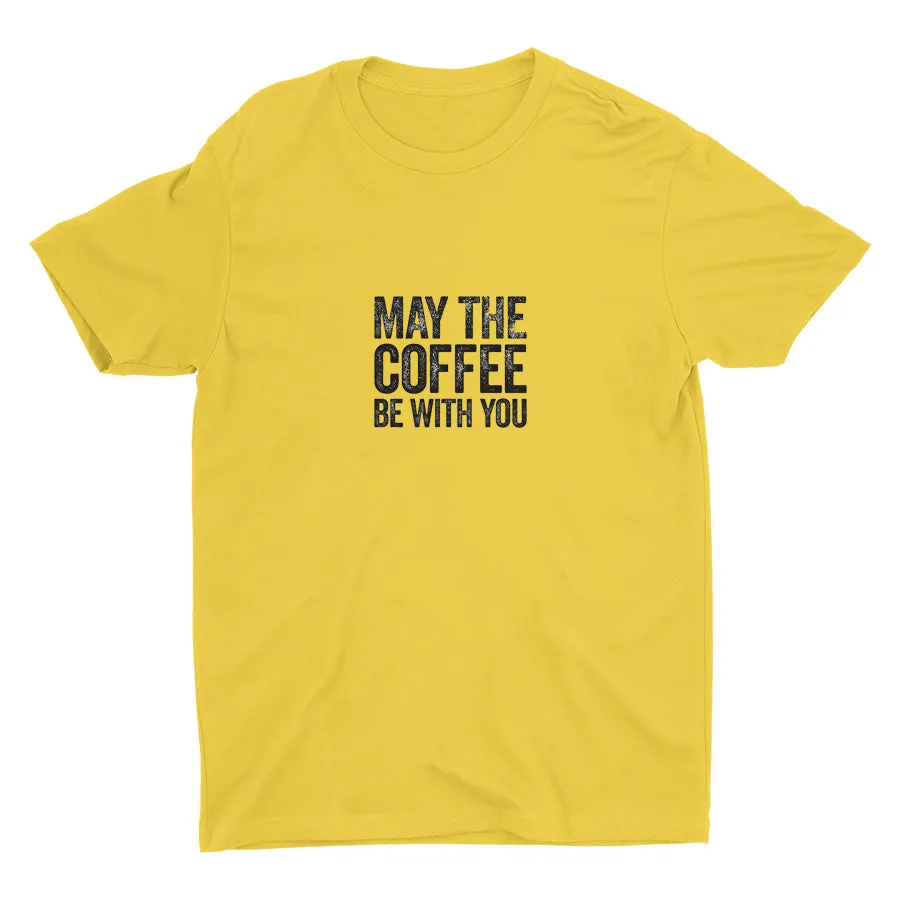 MAY THE COFFEE BE WITH YOU Cotton Tee
