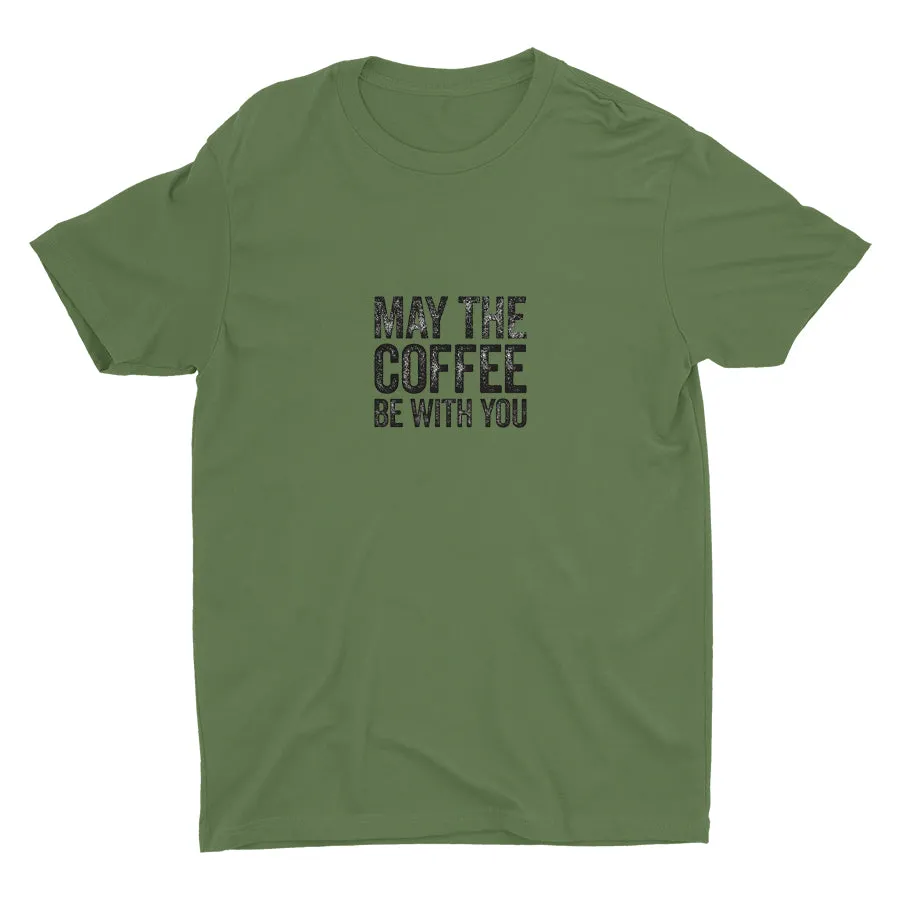 MAY THE COFFEE BE WITH YOU Cotton Tee