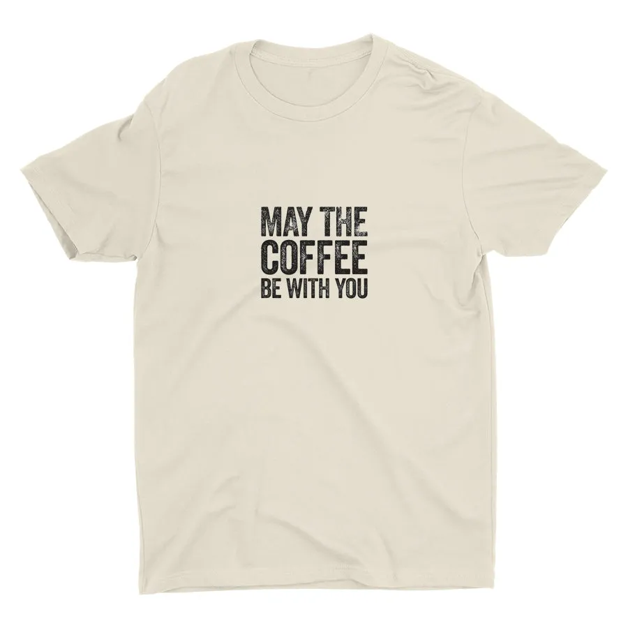 MAY THE COFFEE BE WITH YOU Cotton Tee