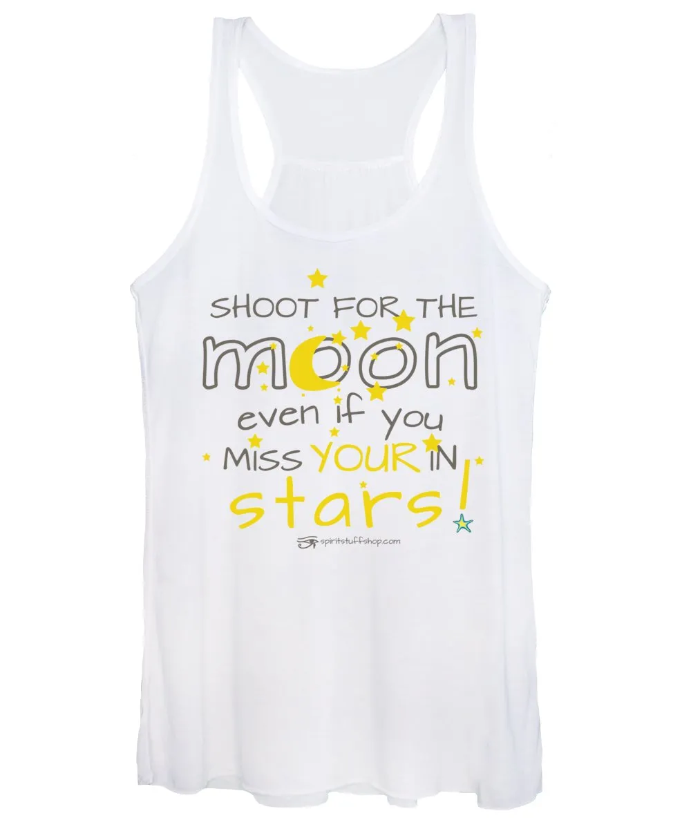 Shoot For The Moon Even If You Miss Your In The Stars - Women's Tank Top