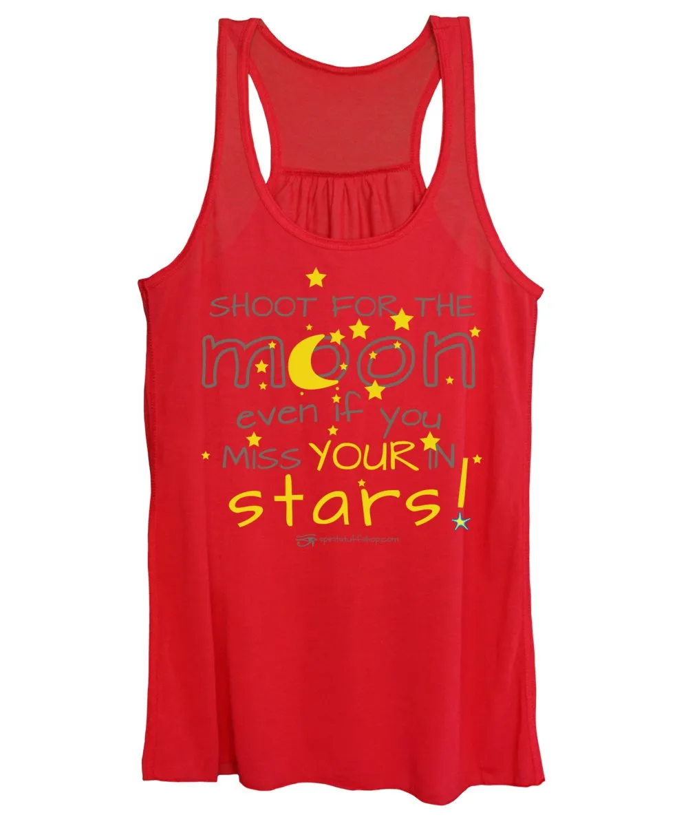 Shoot For The Moon Even If You Miss Your In The Stars - Women's Tank Top