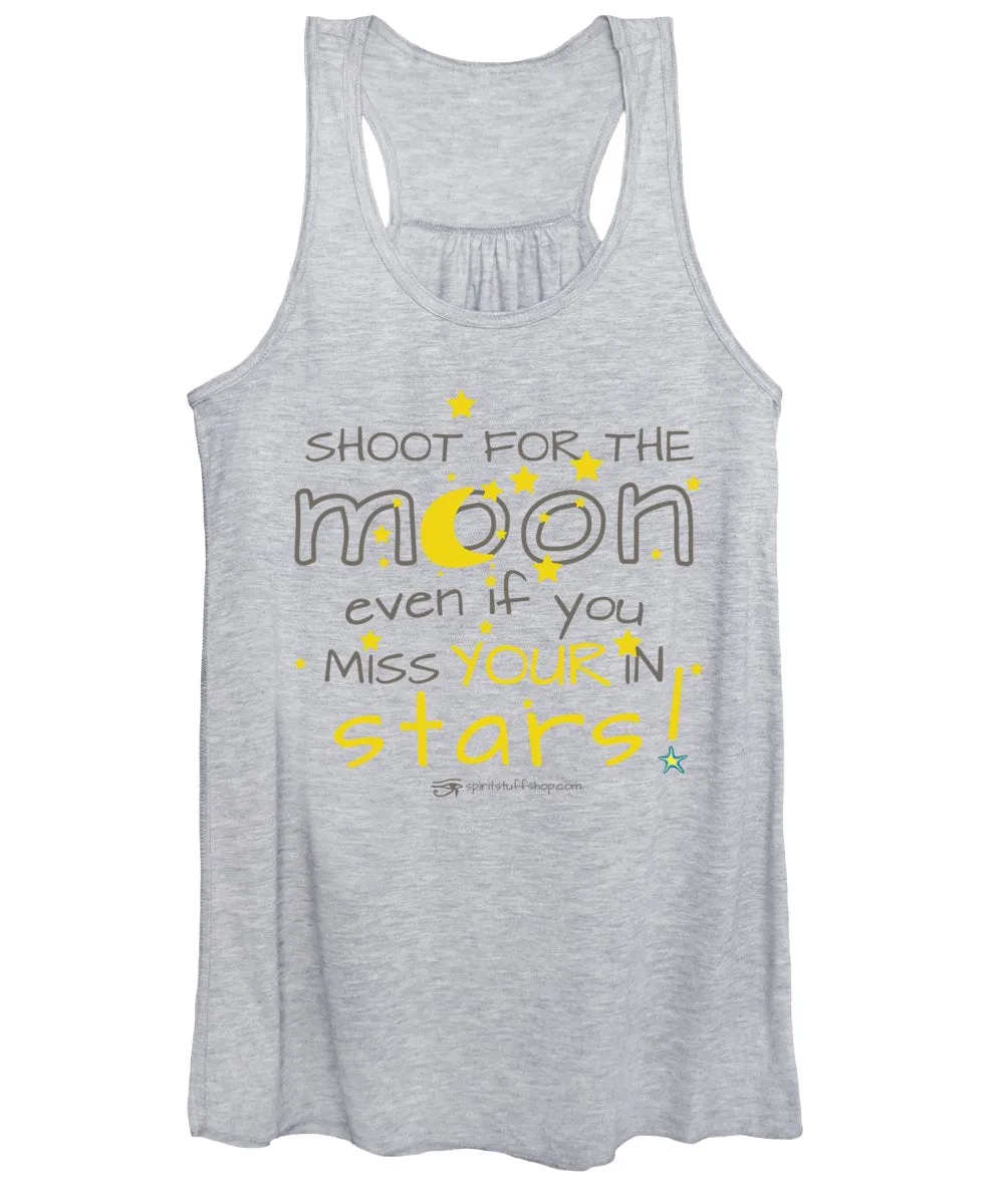 Shoot For The Moon Even If You Miss Your In The Stars - Women's Tank Top