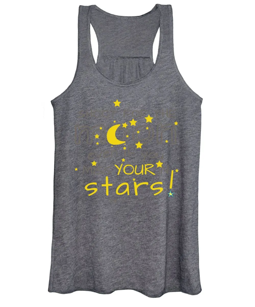 Shoot For The Moon Even If You Miss Your In The Stars - Women's Tank Top
